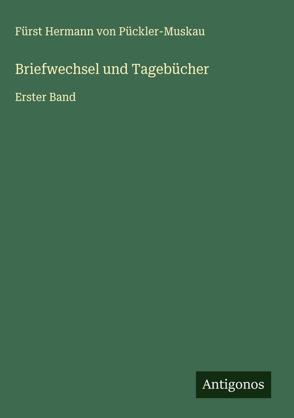 Briefwechsel und Tagebücher - Fürst Hermann von Pückler-Muskau (Buch)