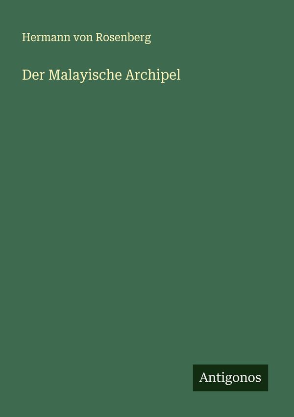 Der Malayische Archipel - Hermann Von Rosenberg (Buch)