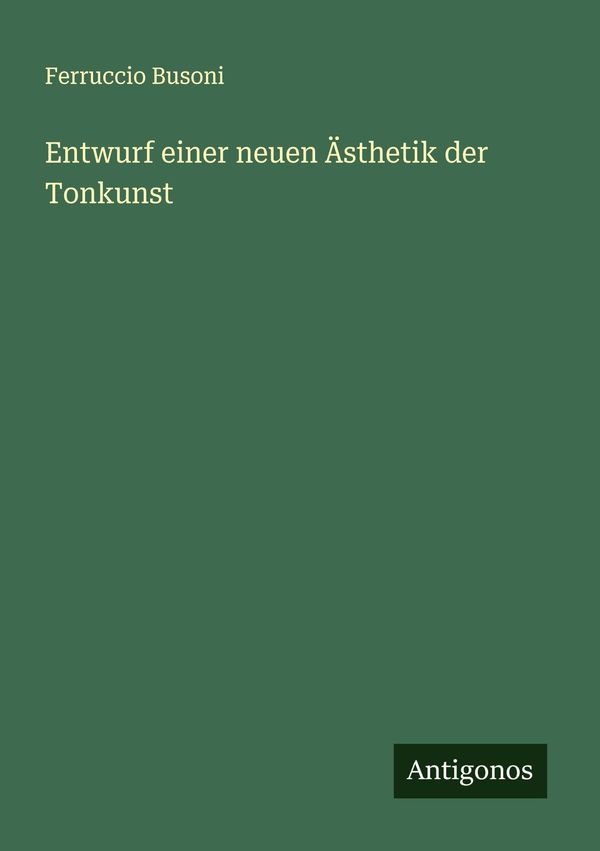 Entwurf einer neuen Ästhetik der Tonkunst - Ferruccio Busoni (Buch)