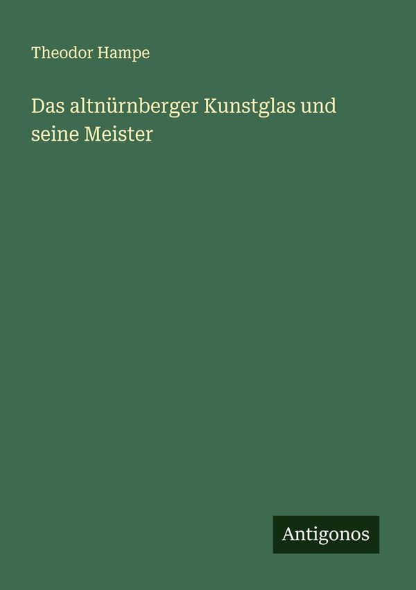 Das altnürnberger Kunstglas und seine Meister - Theodor Hampe (Buch)