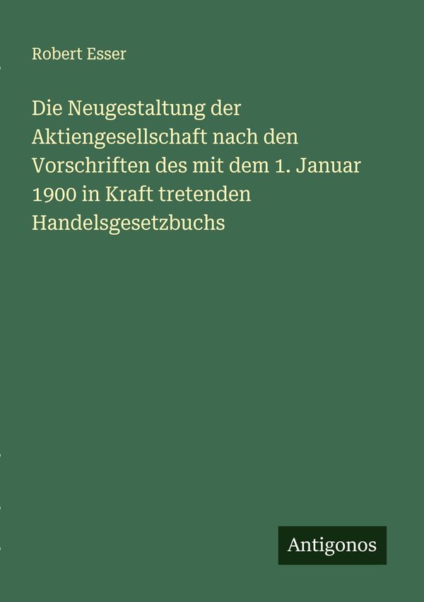 Die Neugestaltung der Aktiengesellschaft nach den Vorschriften des ...