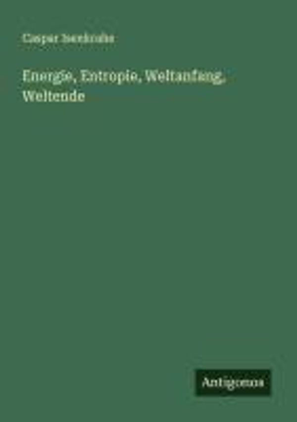 Energie, Entropie, Weltanfang, Weltende - Caspar Isenkrahe (Buch)