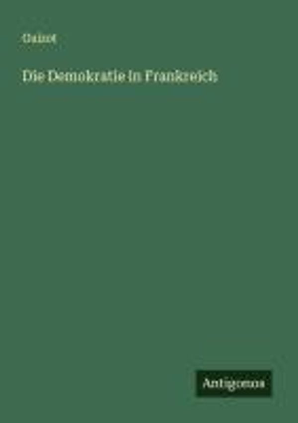 Die Demokratie in Frankreich - Guizot (Buch)
