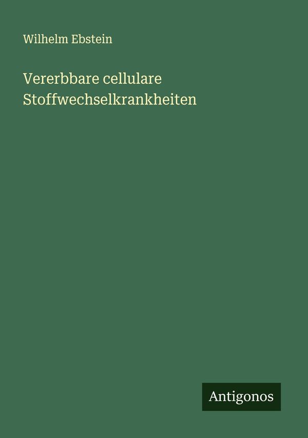 Vererbbare cellulare Stoffwechselkrankheiten - Wilhelm Ebstein (Buch)