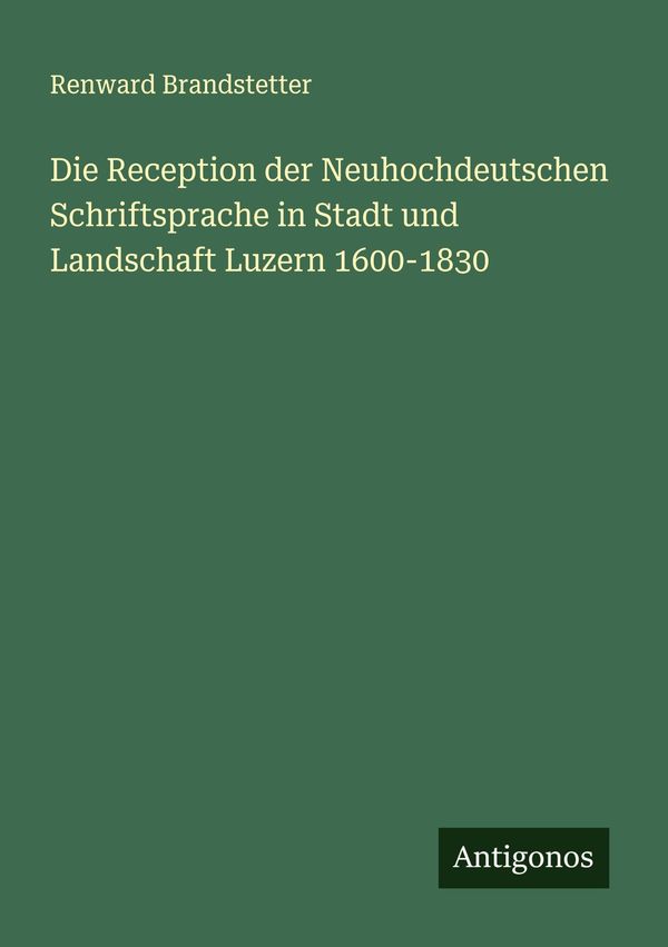 Die Reception der Neuhochdeutschen Schriftsprache in Stadt und Land...