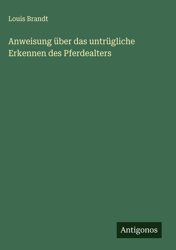 Anweisung über das untrügliche Erkennen des Pferdealters (Buch)