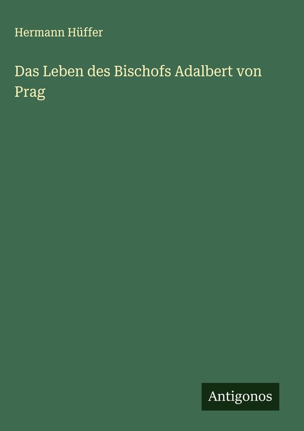Das Leben des Bischofs Adalbert von Prag - Hermann Hüffer (Buch)