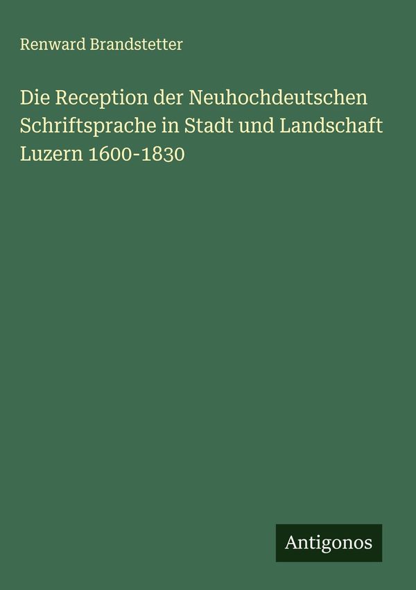 Die Reception der Neuhochdeutschen Schriftsprache in Stadt und Land...