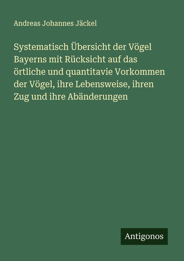 Systematisch Übersicht der Vögel Bayerns mit Rücksicht auf das örtl...