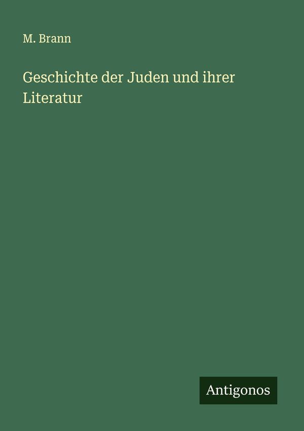 Geschichte der Juden und ihrer Literatur - M. Brann (Buch)
