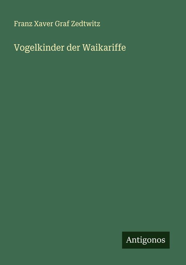 Vogelkinder der Waikariffe - Franz Xaver Graf Zedtwitz (Buch)