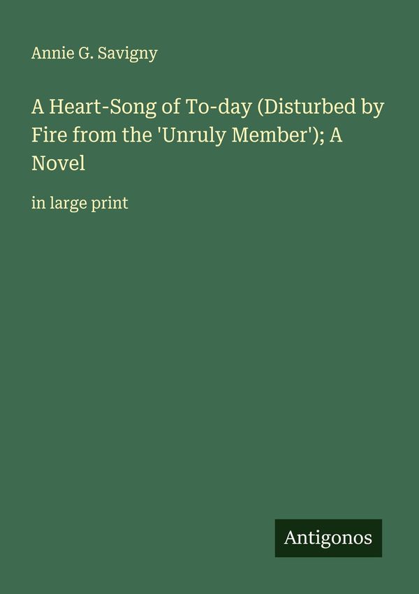 A Heart-Song of To-day (Disturbed by Fire from the Unruly Member)...