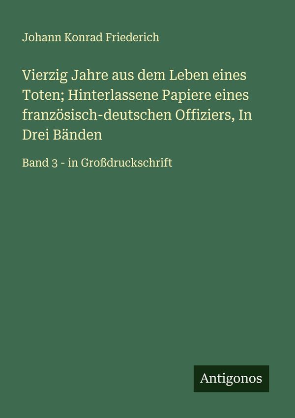 Vierzig Jahre aus dem Leben eines Toten; Hinterlassene Papiere eine...