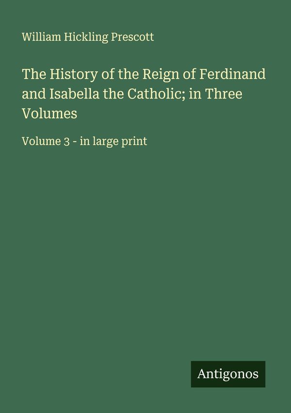 The History of the Reign of Ferdinand and Isabella the Catholic; in...