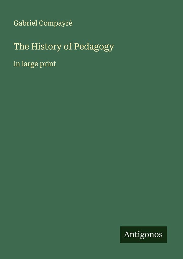 The History of Pedagogy - Gabriel Compayré (Buch)