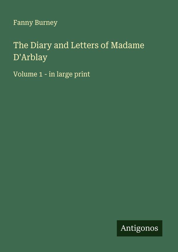 The Diary and Letters of Madame DArblay - Fanny Burney (Buch)