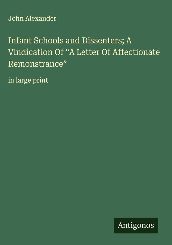 Infant Schools and Dissenters; A Vindication Of "A Letter Of Affect...