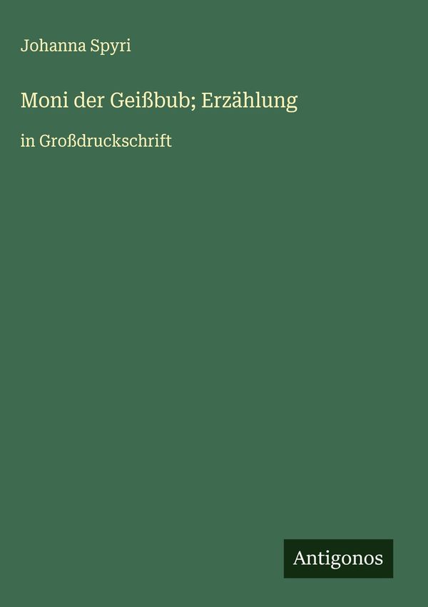 Moni der Geißbub; Erzählung - Johanna Spyri (Buch)