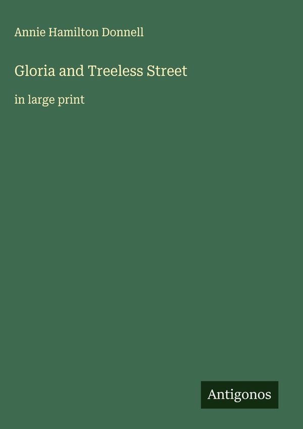 Gloria and Treeless Street - Annie Hamilton Donnell (Buch)