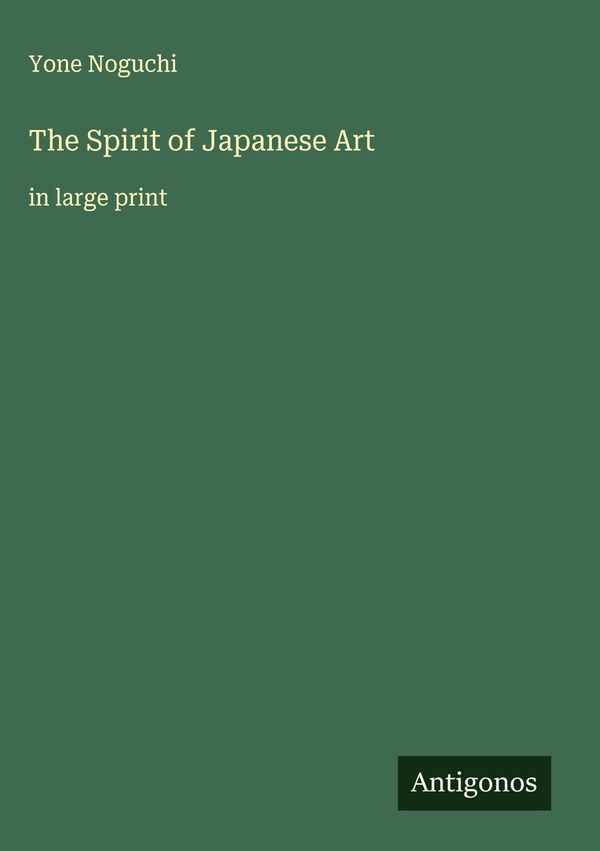 The Spirit of Japanese Art - Yone Noguchi (Buch)