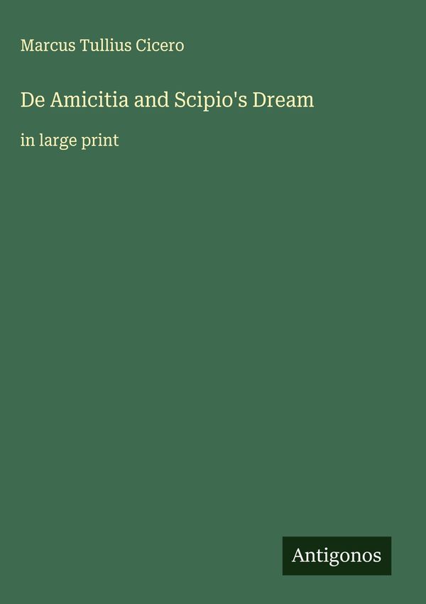 De Amicitia and Scipios Dream - Marcus Tullius Cicero (Buch)