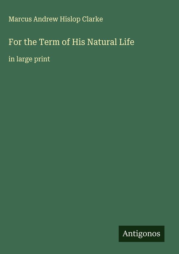 For the Term of His Natural Life - Marcus Andrew Hislop Clarke (Buch)