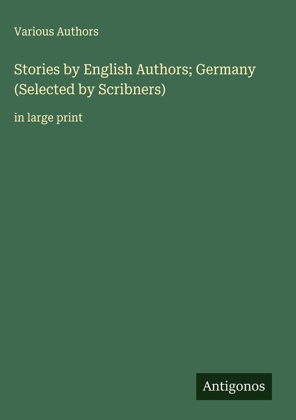 Stories by English Authors; Germany (Selected by Scribners) (Buch)
