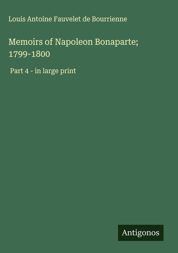 Memoirs of Napoleon Bonaparte; 1799-1800 (Buch)