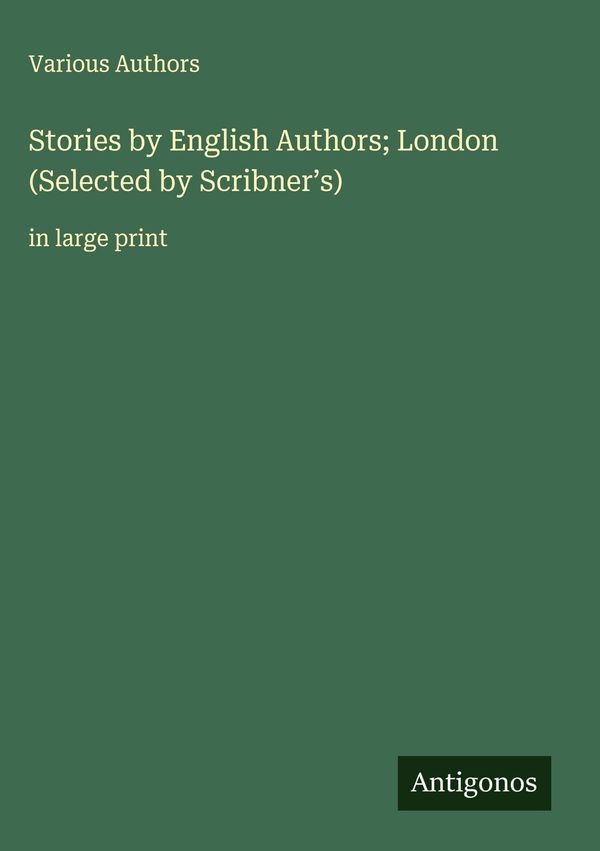 Stories by English Authors; London (Selected by Scribners) (Buch)