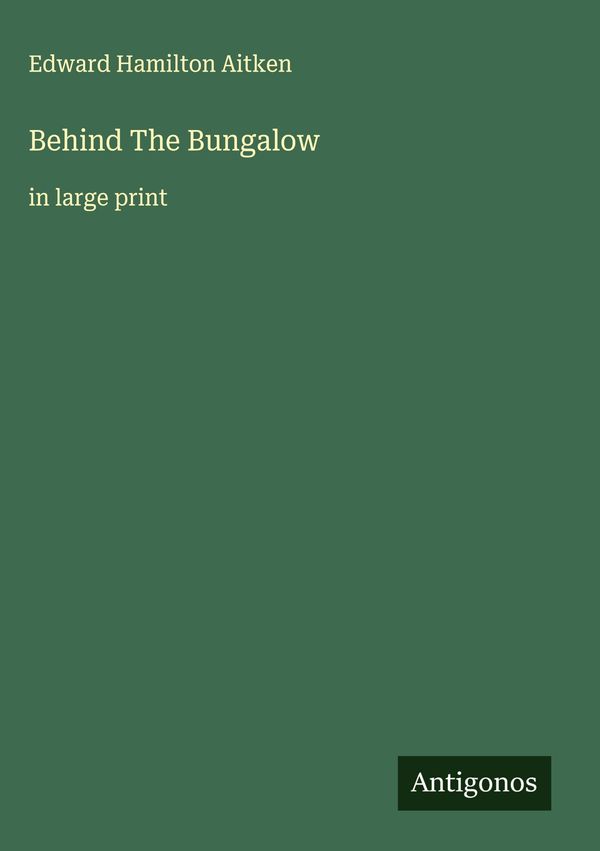 Behind The Bungalow - Edward Hamilton Aitken (Buch)
