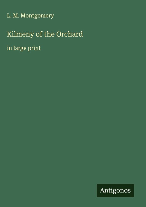 Kilmeny of the Orchard - L. M. Montgomery (Buch)