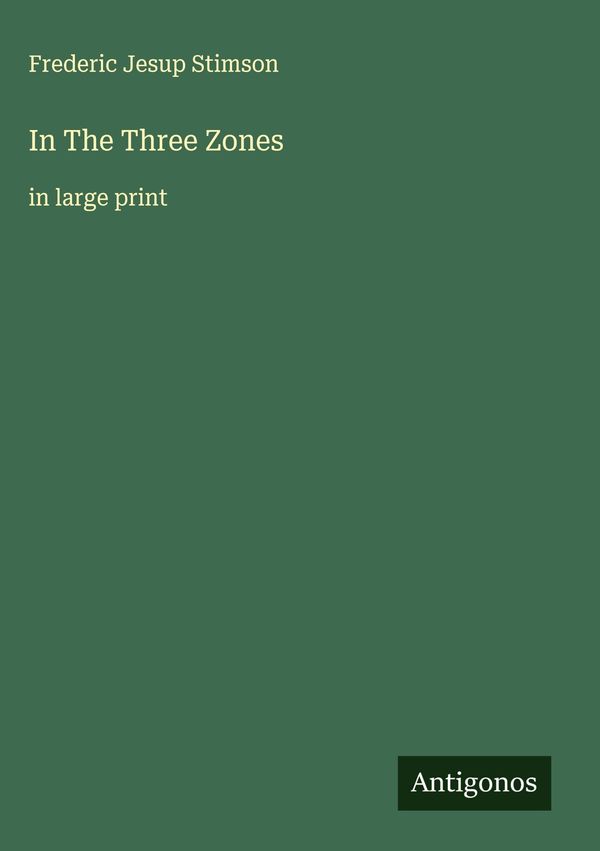 In The Three Zones - Frederic Jesup Stimson (Buch)