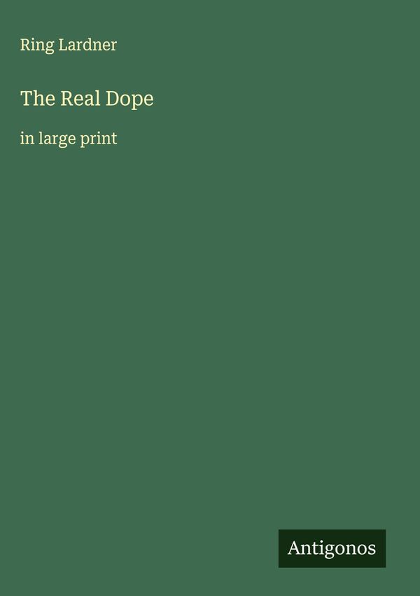The Real Dope - Ring Lardner (Buch)