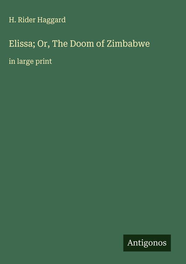 Elissa; Or, The Doom of Zimbabwe - H. Rider Haggard (Buch)