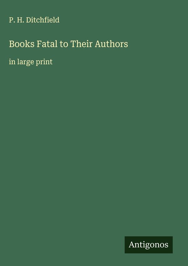Books Fatal to Their Authors - P. H. Ditchfield (Buch)