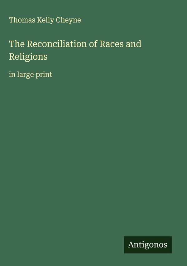 The Reconciliation of Races and Religions - Thomas Kelly Cheyne (Buch)
