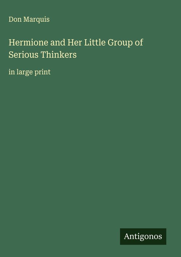 Hermione and Her Little Group of Serious Thinkers - Don Marquis (Buch)