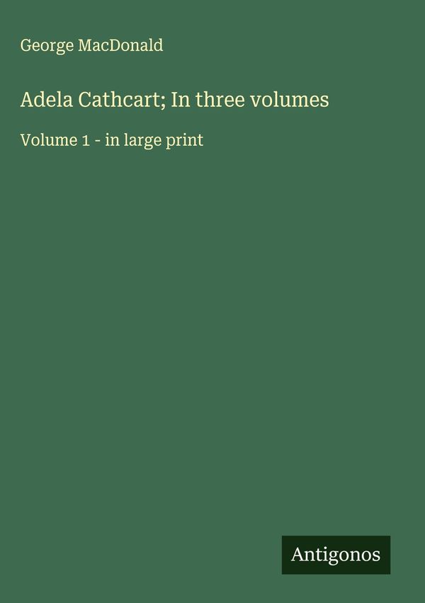 Adela Cathcart; In three volumes - George Macdonald (Buch)