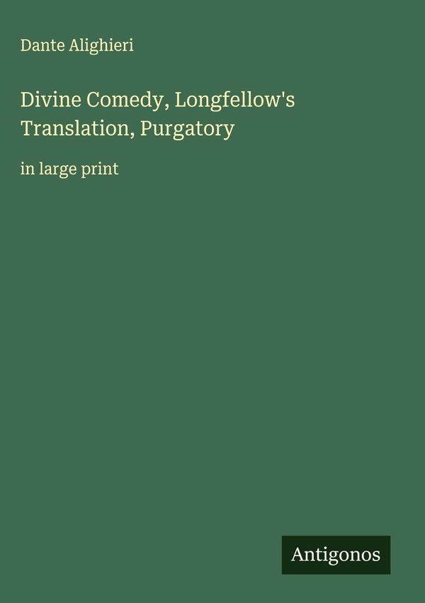 Divine Comedy, Longfellows Translation, Purgatory - Dante Alighieri