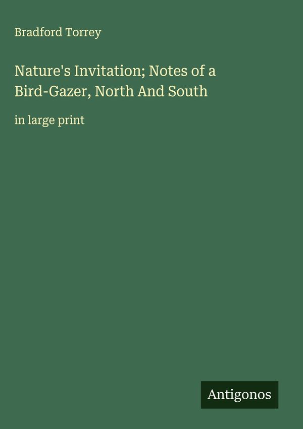 Natures Invitation; Notes of a Bird-Gazer, North And South (Buch)