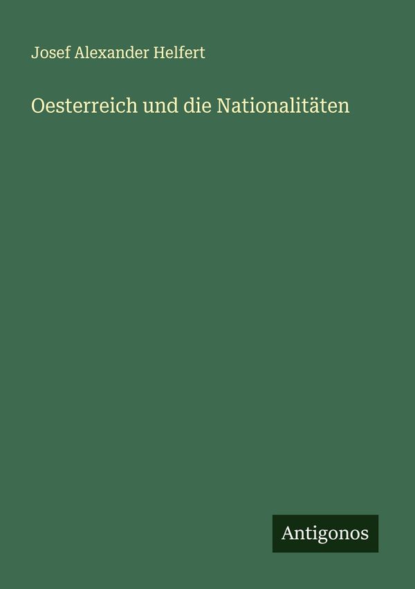 Oesterreich und die Nationalitäten - Josef Alexander Helfert (Buch)