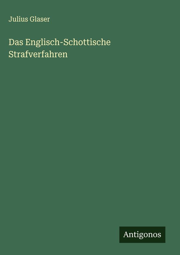Das Englisch-Schottische Strafverfahren - Julius Glaser (Buch)