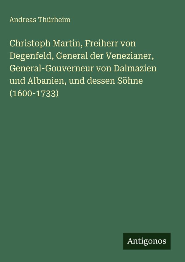 Christoph Martin, Freiherr von Degenfeld, General der Venezianer, G...