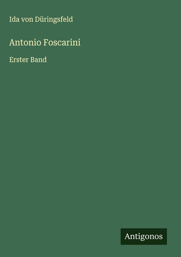Antonio Foscarini - Ida von Düringsfeld (Buch)