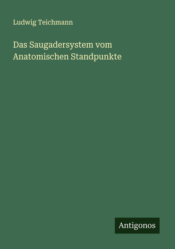 Das Saugadersystem vom Anatomischen Standpunkte - Ludwig Teichmann