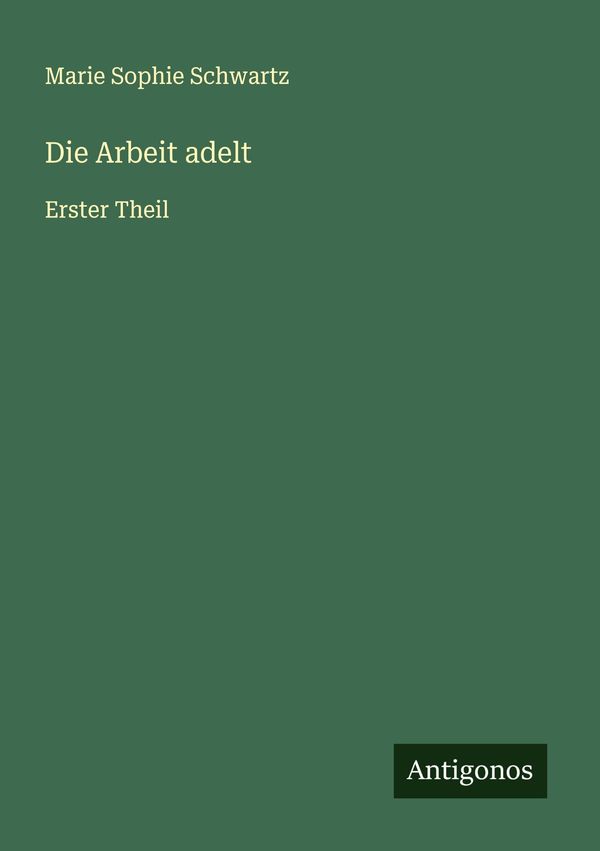 Die Arbeit adelt - Marie Sophie Schwartz (Buch)