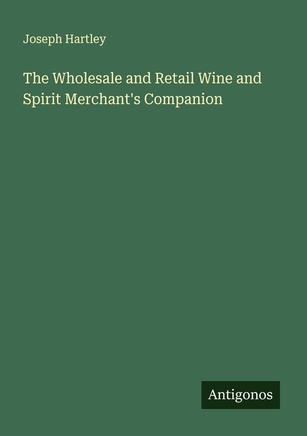 The Wholesale and Retail Wine and Spirit Merchants Companion (Buch)