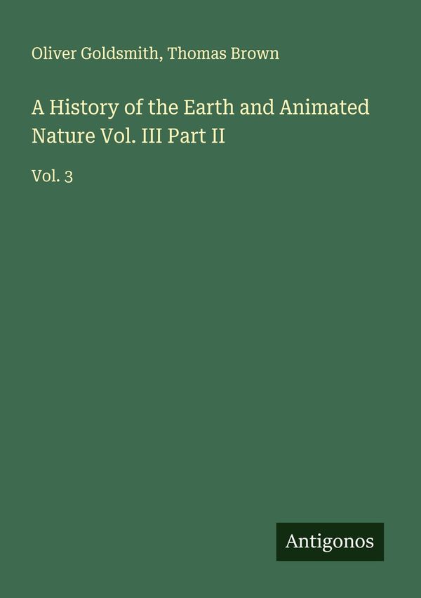 A History of the Earth and Animated Nature Vol. III Part II (Buch)