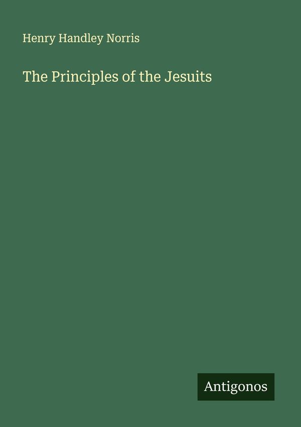 The Principles of the Jesuits - Henry Handley Norris (Buch)