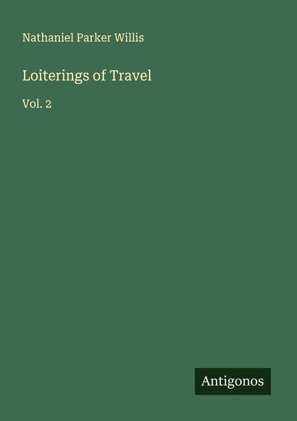 Loiterings of Travel - Nathaniel Parker Willis (Buch)